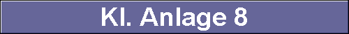 Kl. Anlage 8